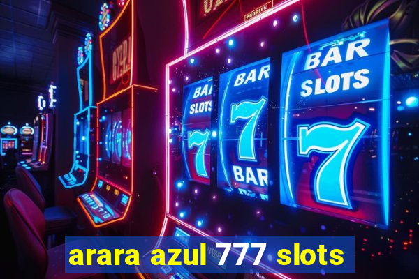 arara azul 777 slots